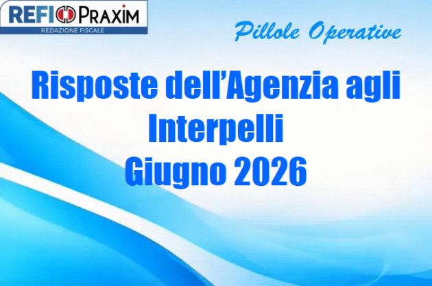 Risposte dell’Agenzia agli Interpelli – Giugno 2026