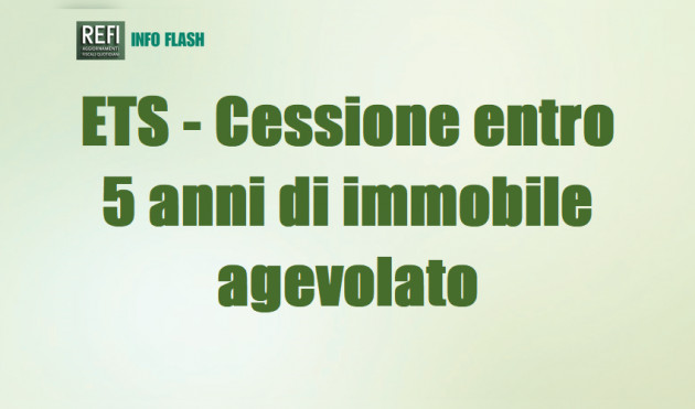 ETS - Cessione entro 5 anni di immobile acquistato con agevolazioni