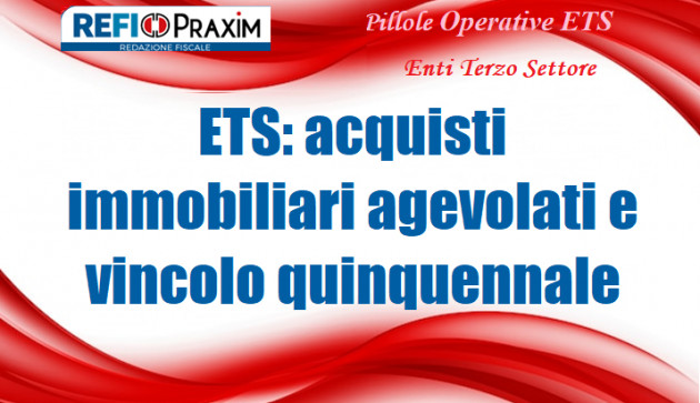 ETS: acquisti immobiliari agevolati senza obbligo di mantenimento della proprietà