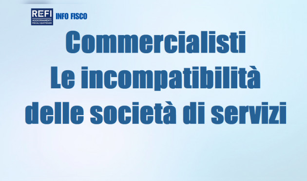 Commercialisti – Le incompatibilità delle società di servizi