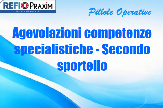 Agevolazioni competenze specialistiche - Secondo sportello