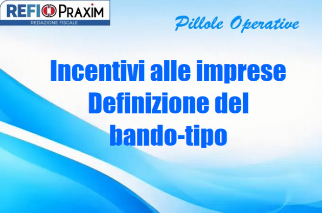 Incentivi alle imprese - Definizione del bando-tipo