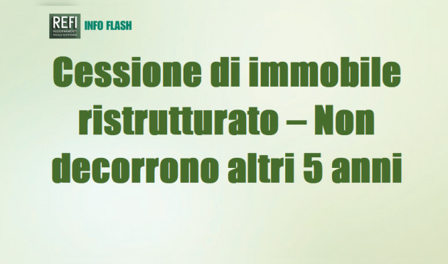 Cessione di immobile ristrutturato – Non decorrono di nuovo i 5 anni