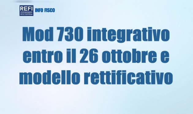 Mod 730 integrativo entro il 26 ottobre e modello rettificativo