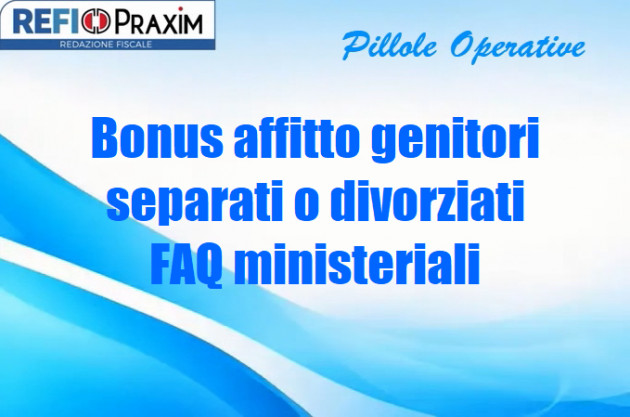 Bonus affitto genitori separati o divorziati – FAQ ministeriali